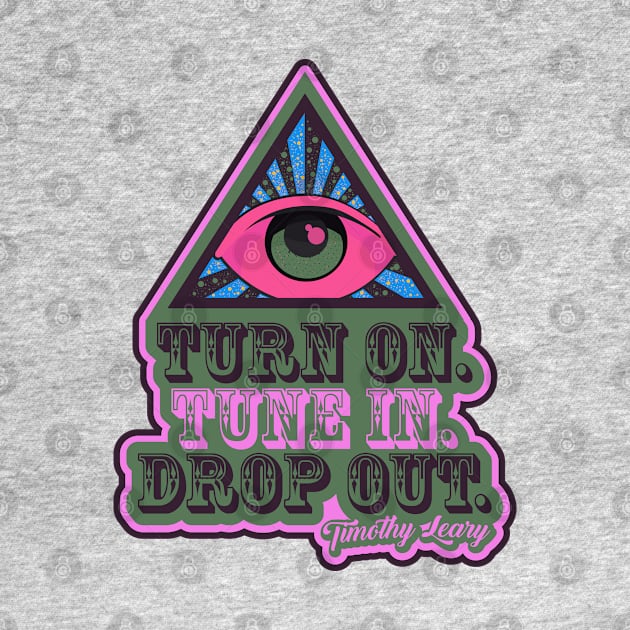 Turn On - Tune In - Drop Out - T-Shirt by Boogosh